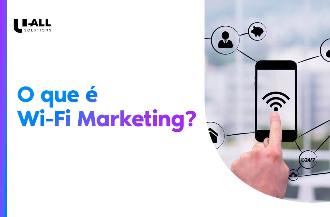 Wi-Fi Marketing: o que é, como funciona e principais benefícios