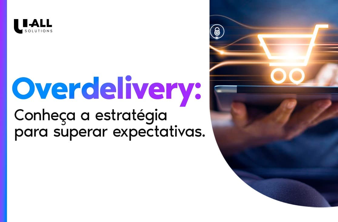 Overdelivery: A Estratégia para Surpreender e Fidelizar Clientes