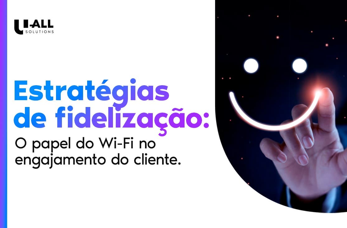 Estratégias de fidelização: O papel do Wi-Fi no engajamento do cliente.