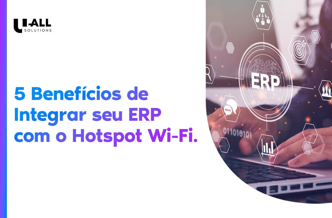 5 Benefícios de Integrar o Seu ERP ao Hotspot: Transforme Dados em Estratégia e Lucro